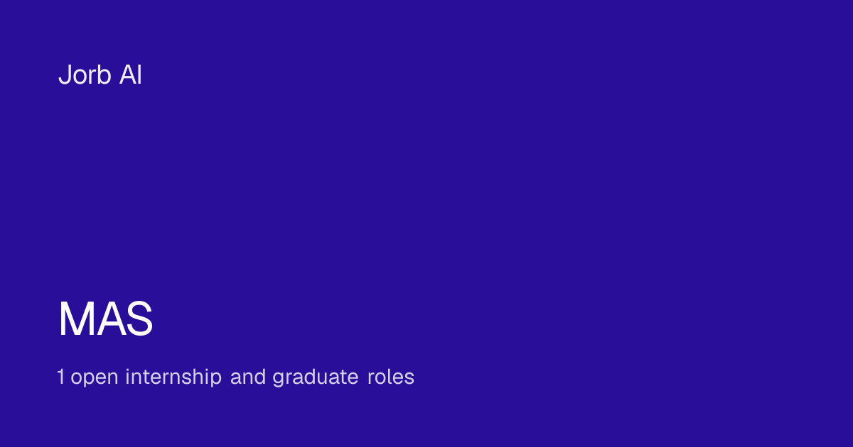 MAS internships and graduate roles (1 open) | Jorb AI