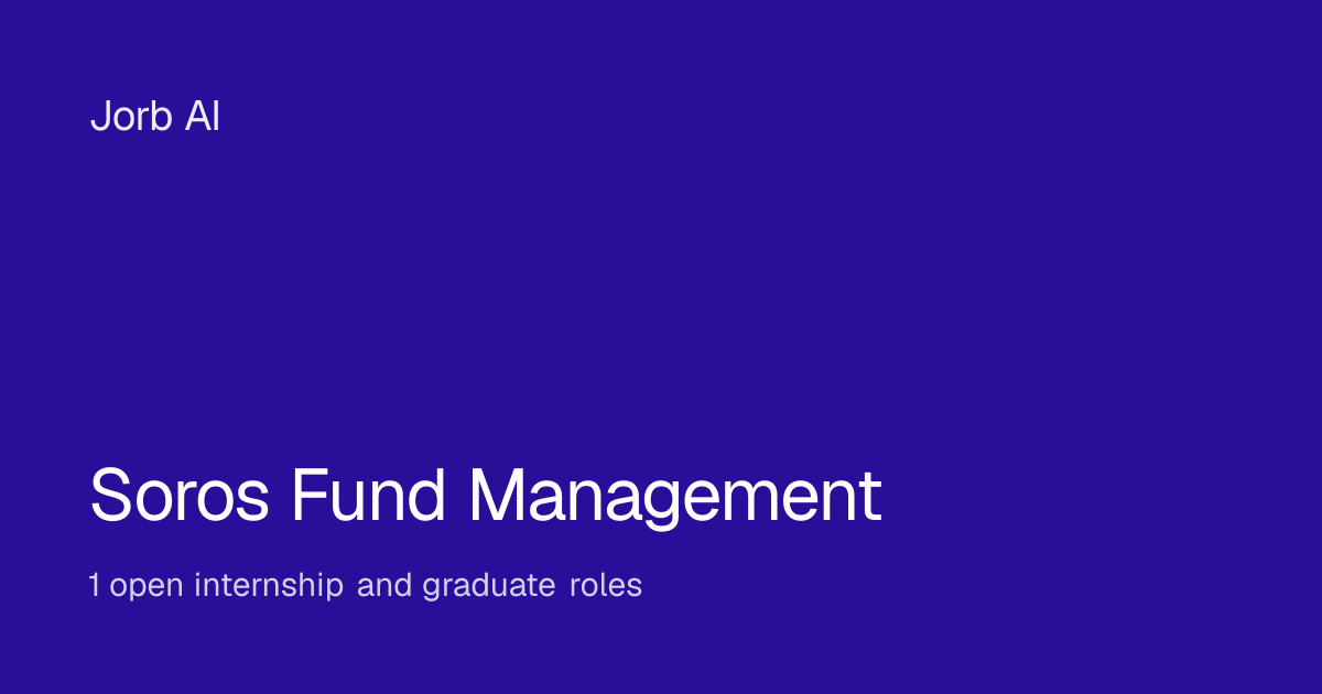 Soros Fund Management internships and graduate roles (1 open) | Jorb AI