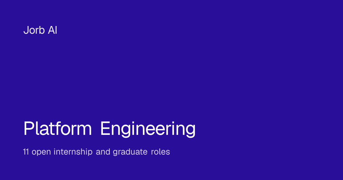 Platform Engineering internships and graduate roles (11 open) | Jorb AI