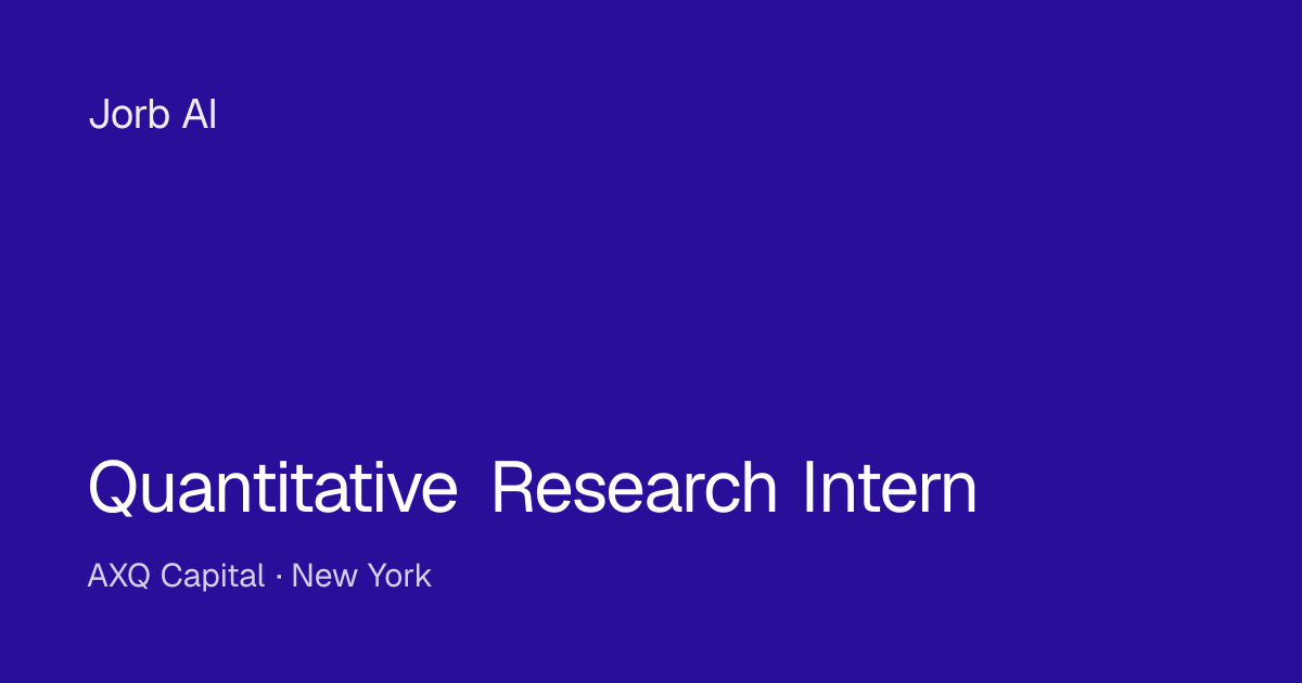 Quantitative Research Intern at AXQ Capital – New York | Jorb AI