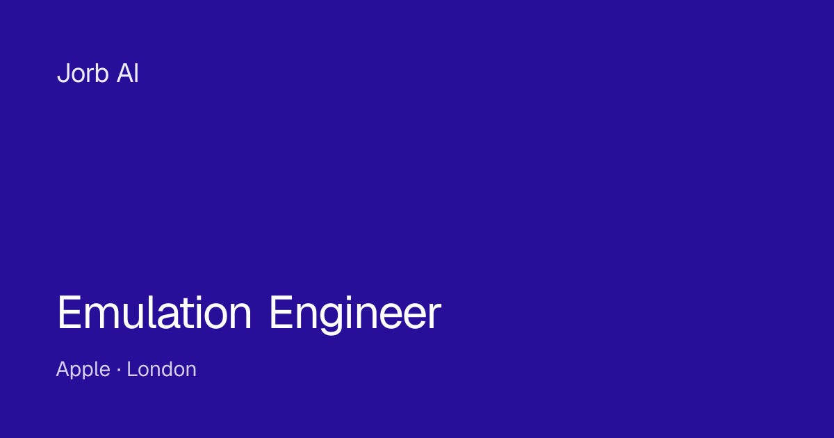 Emulation Engineer at Apple – London | Jorb AI