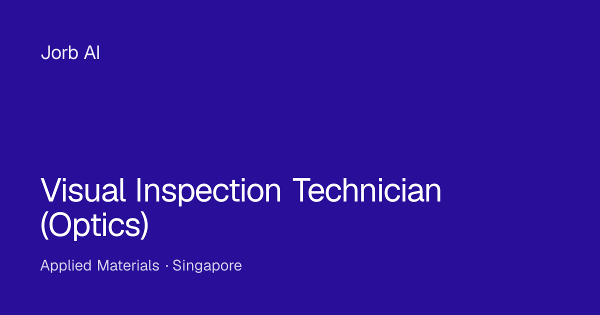 Visual Inspection Technician (Optics) at Applied Materials — Singapore ...