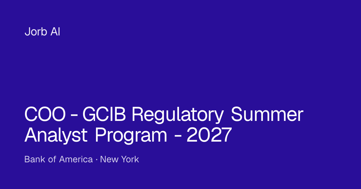 COO - GCIB Regulatory Summer Analyst Program - 2027 at Bank of America ...