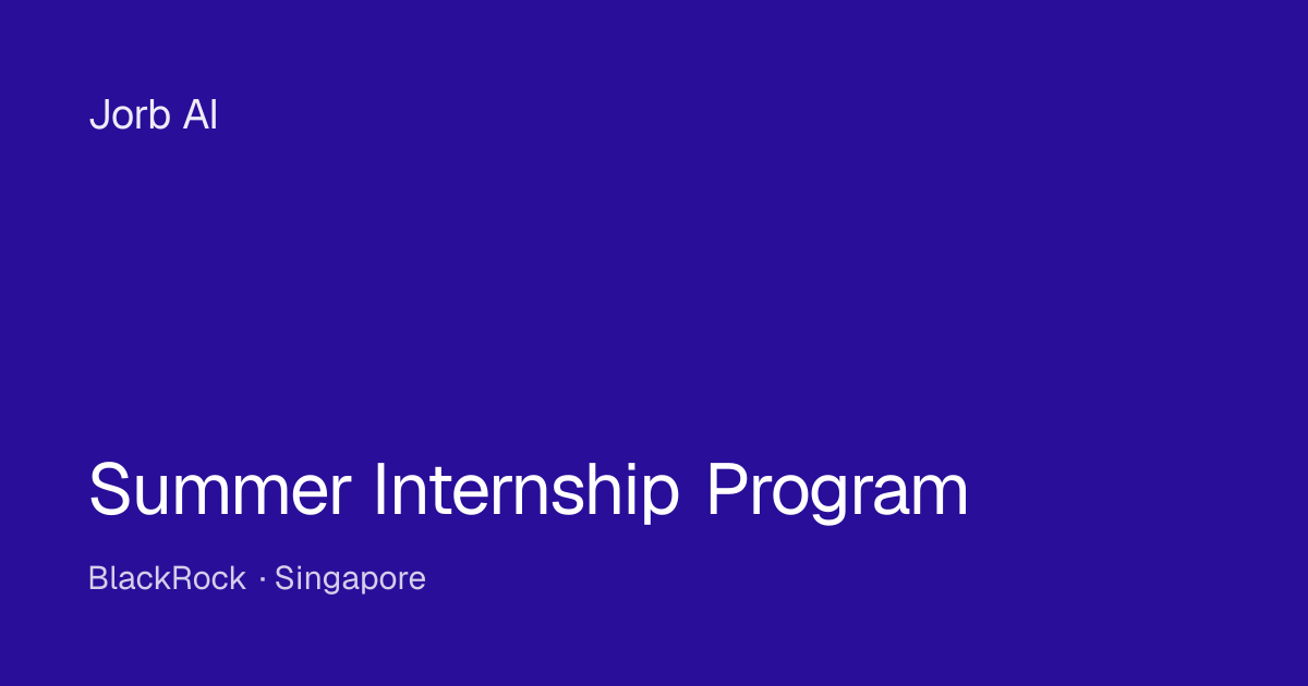 Summer Internship Program at BlackRock – Singapore | Jorb AI