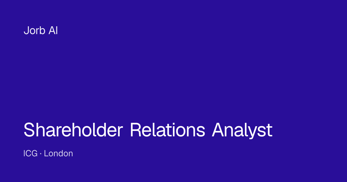 Shareholder Relations Analyst at ICG – London | Jorb AI