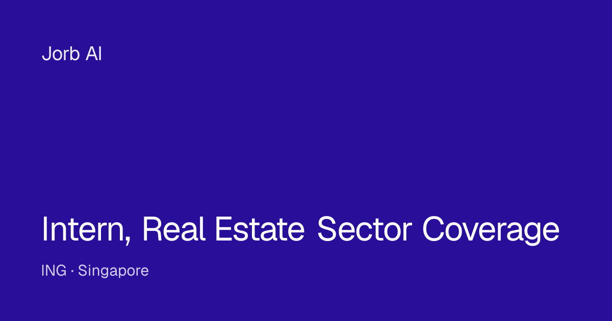 Intern, Real Estate Sector Coverage at ING — Singapore — Jorb AI