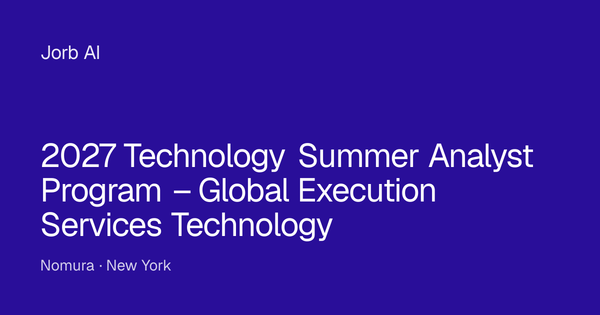 2027 Technology Summer Analyst Program – Global Execution Services ...