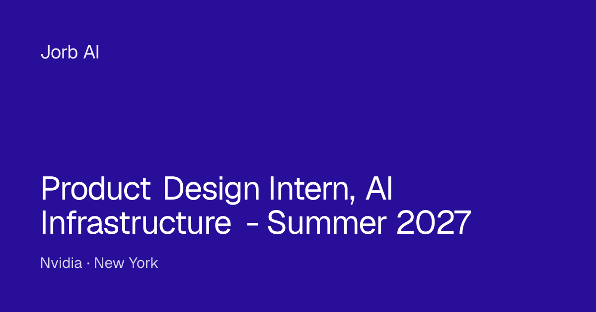 Product Design Intern, AI Infrastructure - Summer 2027 at Nvidia – New ...