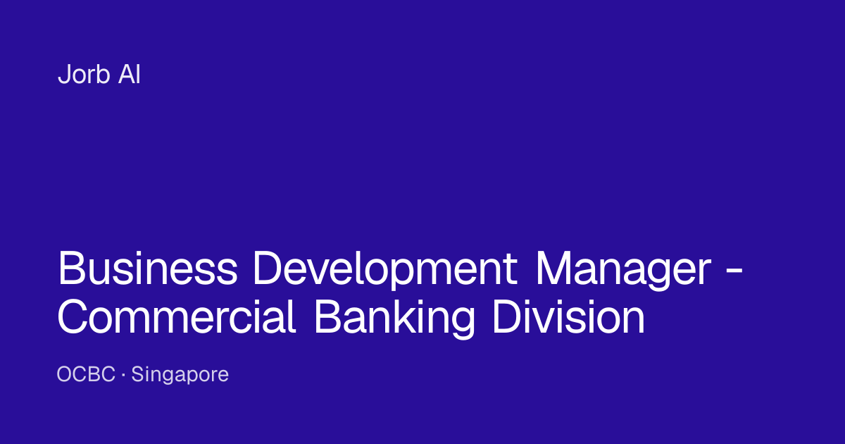 Business Development Manager - Commercial Banking Division at OCBC ...