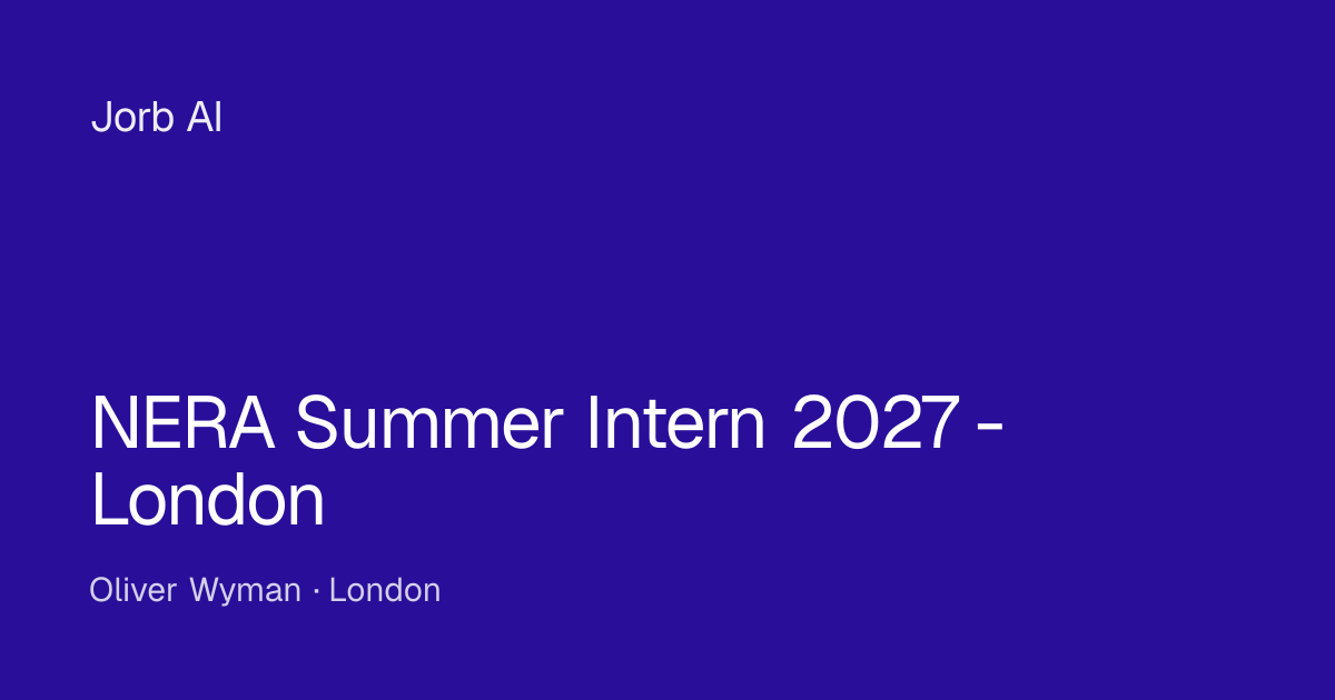 NERA Summer Intern 2027 - London at Oliver Wyman – London | Jorb AI