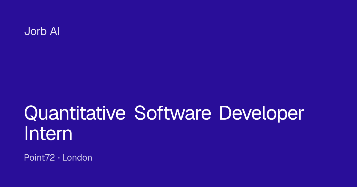 Quantitative Software Developer Intern at Point72 – London | Jorb AI