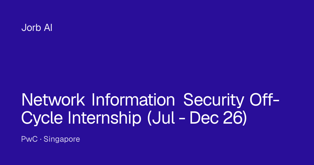 Network Information Security Off-Cycle Internship (Jul - Dec 26) at PwC ...