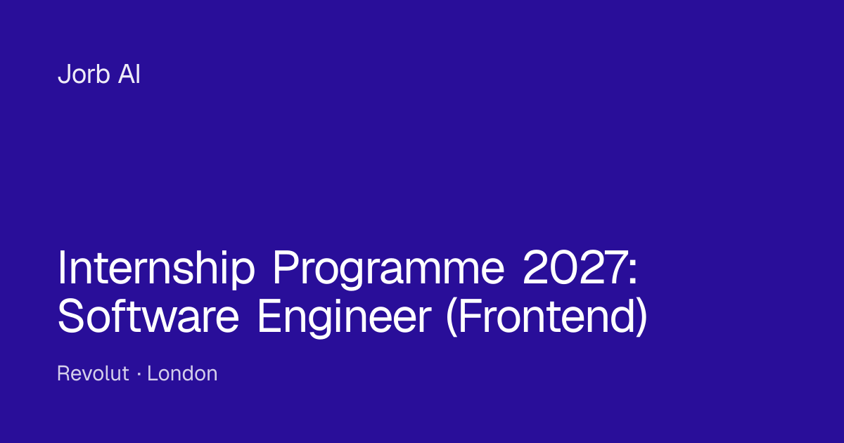Internship Programme 2027: Software Engineer (Frontend) at Revolut ...