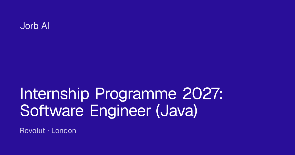Internship Programme 2027: Software Engineer (Java) at Revolut – London ...