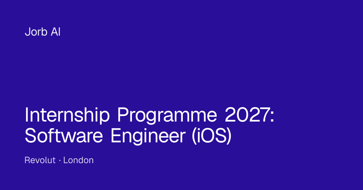 Internship Programme 2027: Software Engineer (iOS) at Revolut – London ...